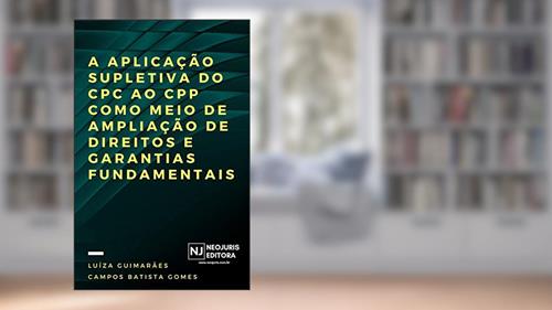Capa de A aplicação supletiva do CPC ao CPP como meio de ampliação de direitos e garantias fundamentais, do autor Luíza Guimarães Campos Batista Gomes