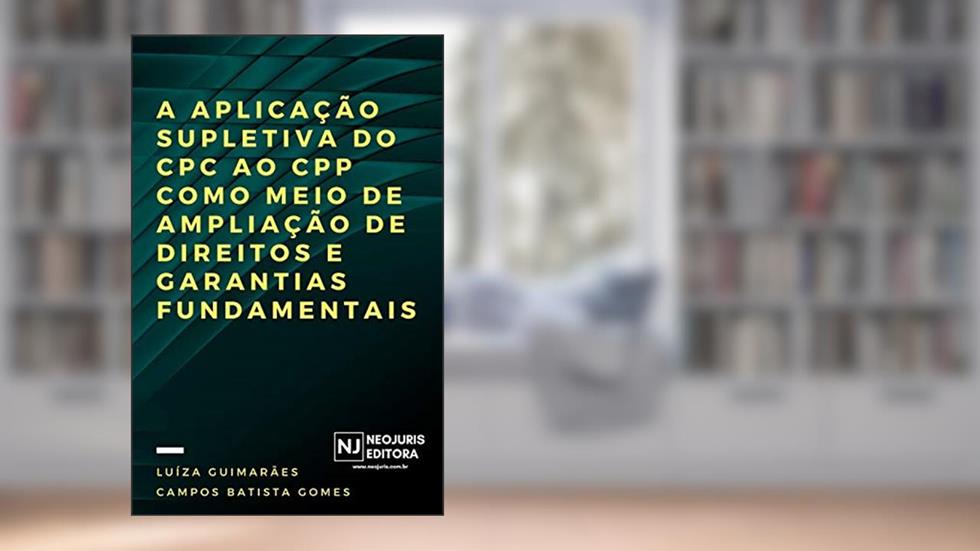 A aplicação supletiva do CPC ao CPP como meio de ampliação de direitos e garantias fundamentais, do autor Luíza Guimarães Campos Batista Gomes