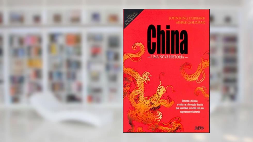 China: uma Nova História, do autor John King; Merle Goldman