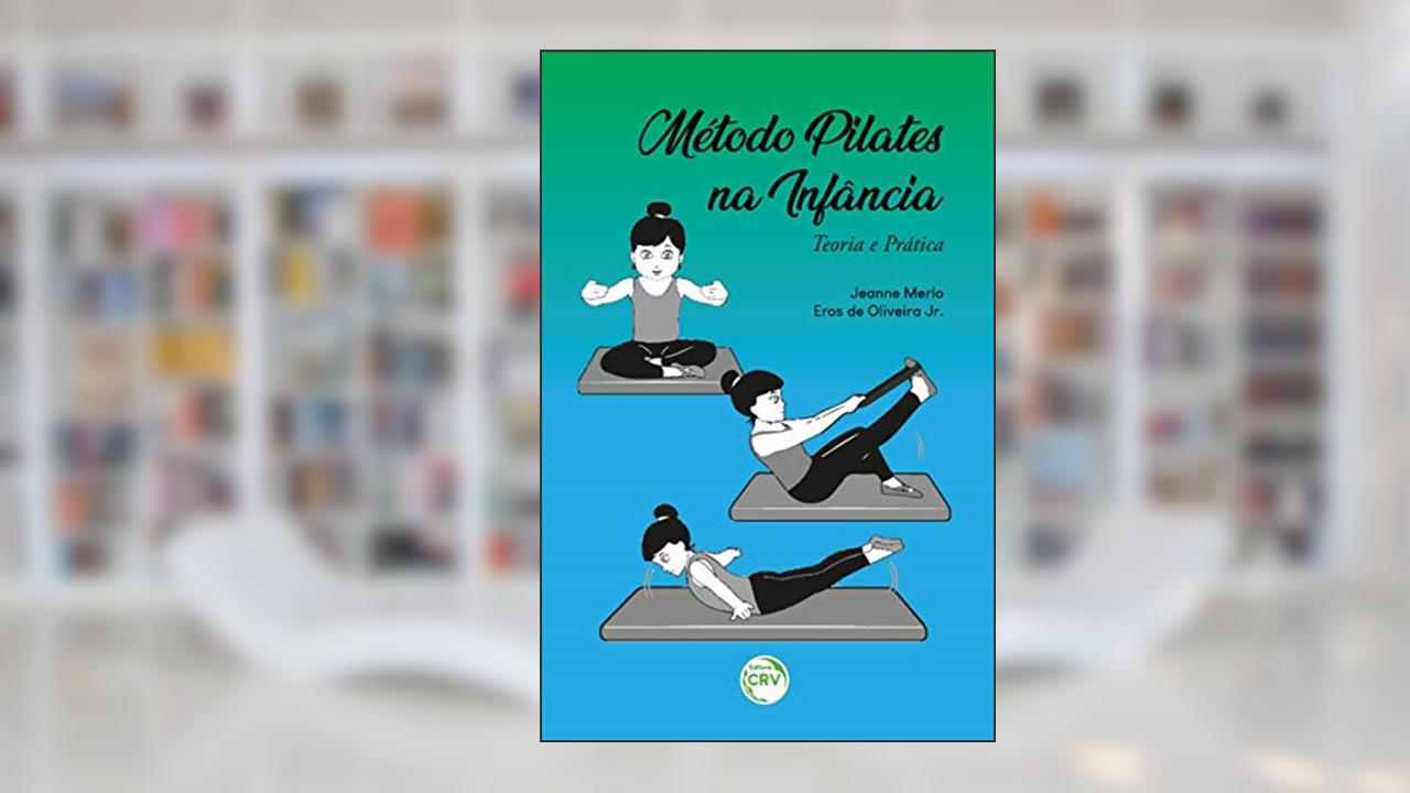 Método pilates na infância teoria e prática, do autor Jeanne Merlo; Eros de Oliveira Junior