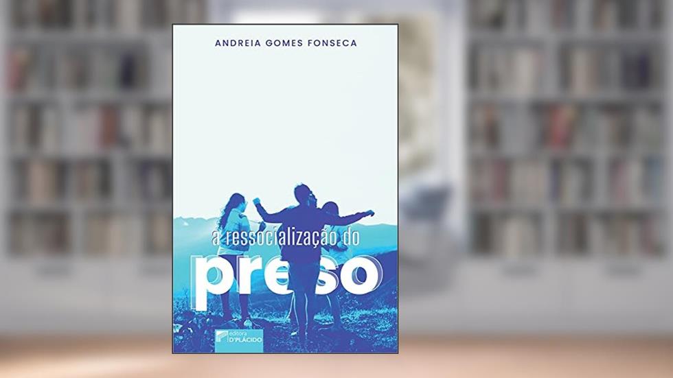 A Ressocialização do Preso, do autor Andreia Gomes da Fonseca