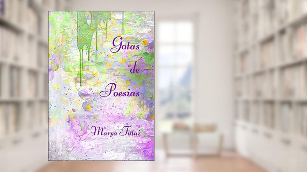 Gotas De Poesias, do autor Marya Tutui