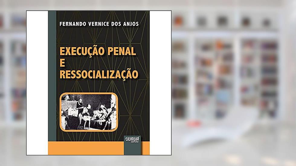 Execução Penal e Ressocialização, do autor Fernando Vernice dos Anjos