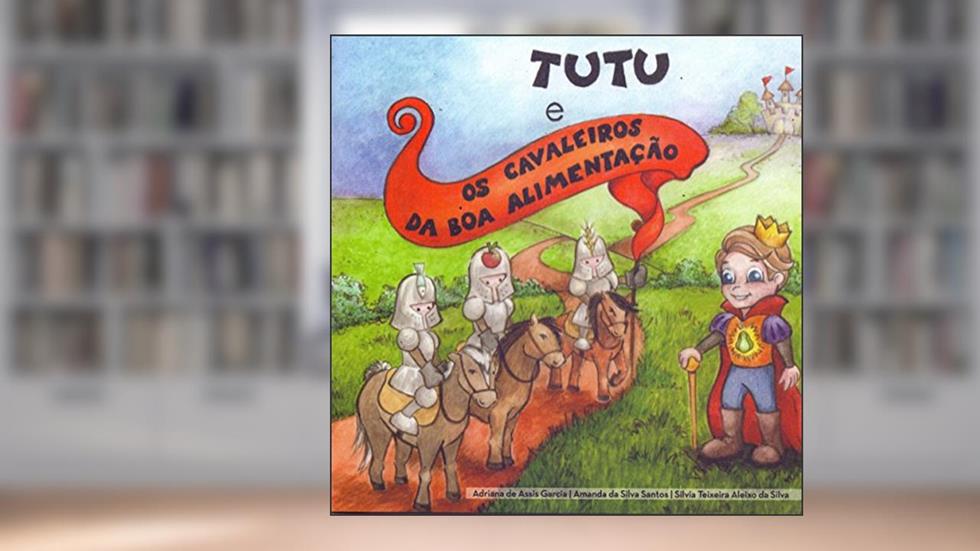 Tutu e os Cavaleiros da Boa Alimentação, do autor Vários Autores