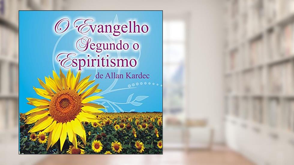 O Evangelho Segundo o Espiritismo, do autor Allan Kardec