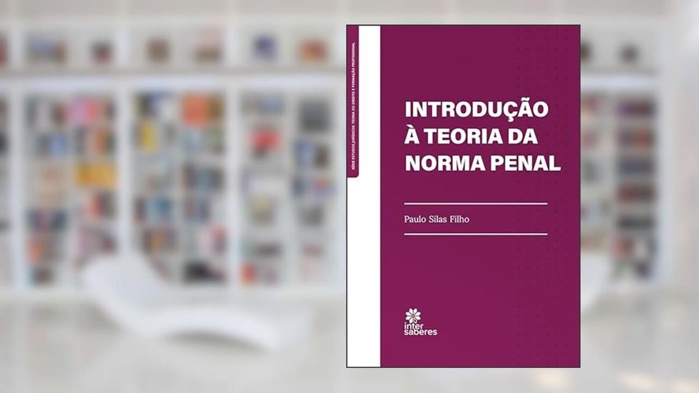 Introdução à Teoria da Norma Penal, do autor Paulo Silas Filho