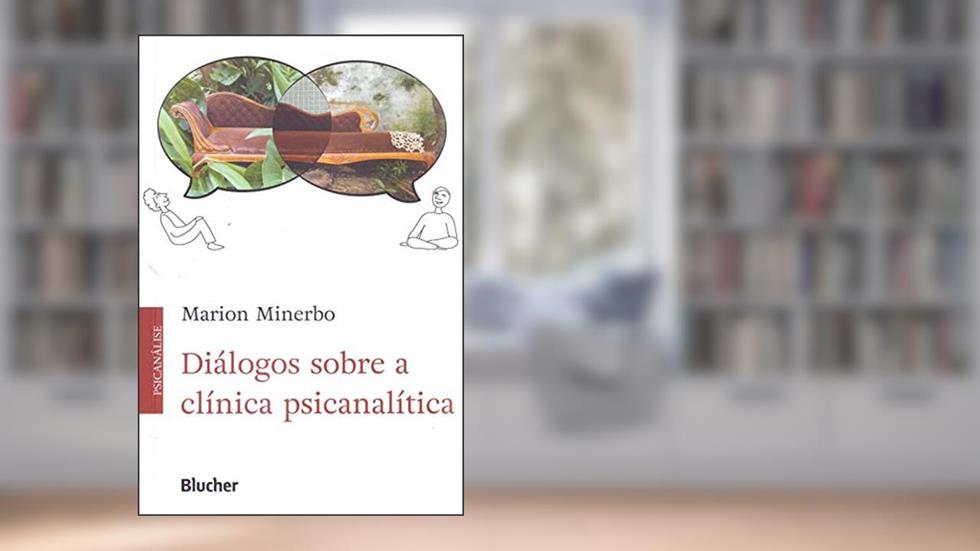 Diálogos Sobre a Clínica Psicanalítica, do autor Marion Minerbo