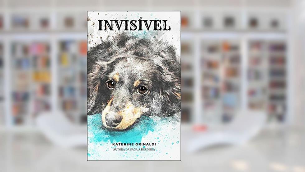 Invisível: Fale por mim!, do autor Katerine Grinaldi