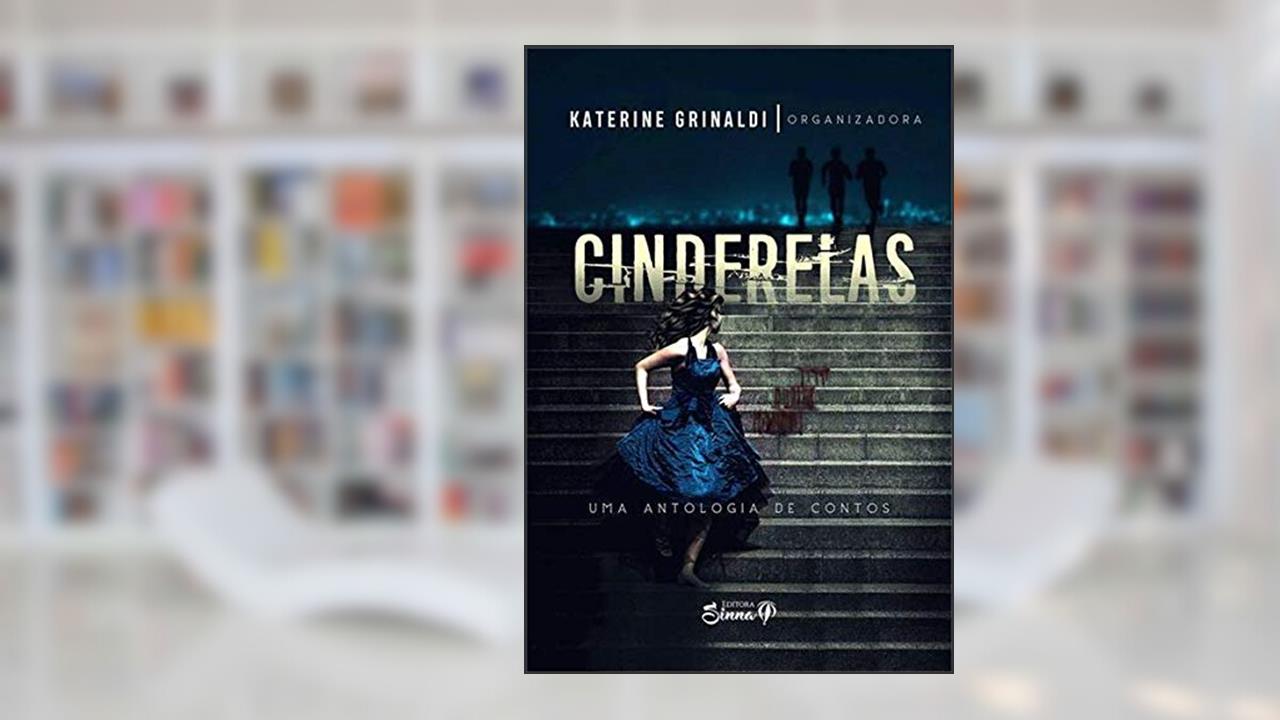 Cinderelas, do autor Organizadora: Katerine Grinaldi