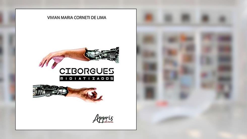Ciborgues midiatizados, do autor Vívian Maria Corneti de Lima