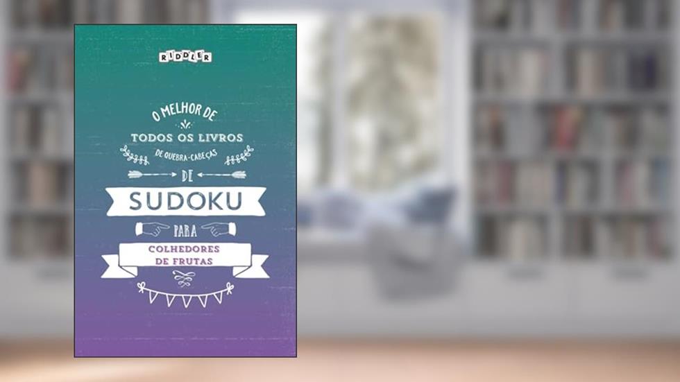 O melhor de todos os livros de quebra-cabeças de Sudoku para colhedores de frutas (Portuguese Edition), do autor Riddler Books