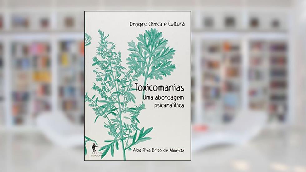 Toxicomanias. Uma Abordagem Psicanalítica, do autor Alba Riva Brito de Almeida