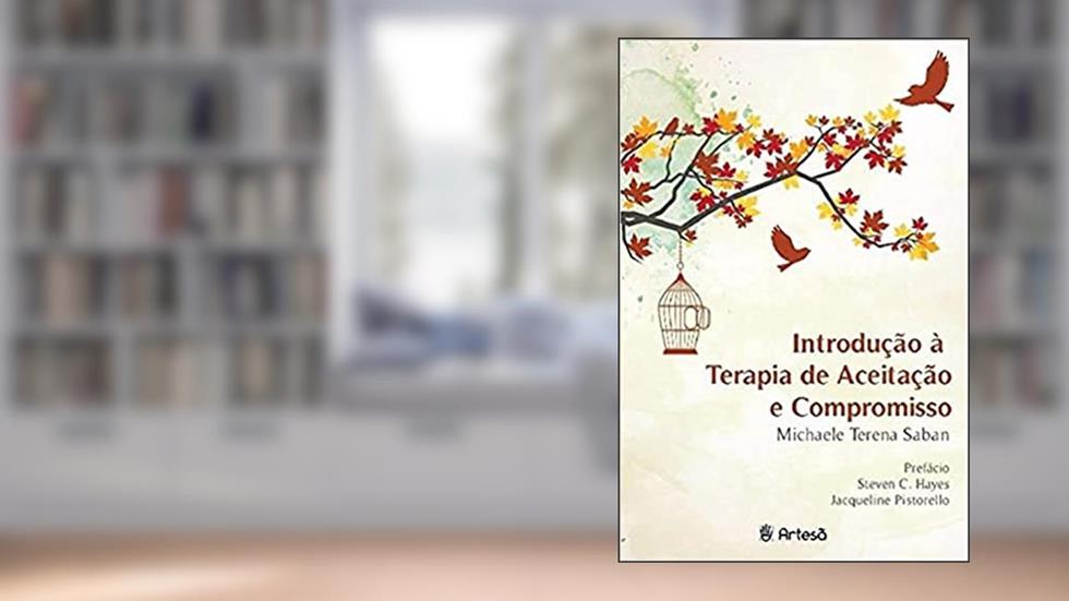 Introdução à Terapia de Aceitação e Compromisso, do autor Michaele Terena Saban