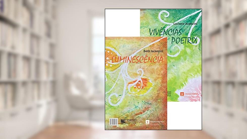 Luminescência / Vivências Poetrix, do autor Beth Iacomini; Luciene Avanzini