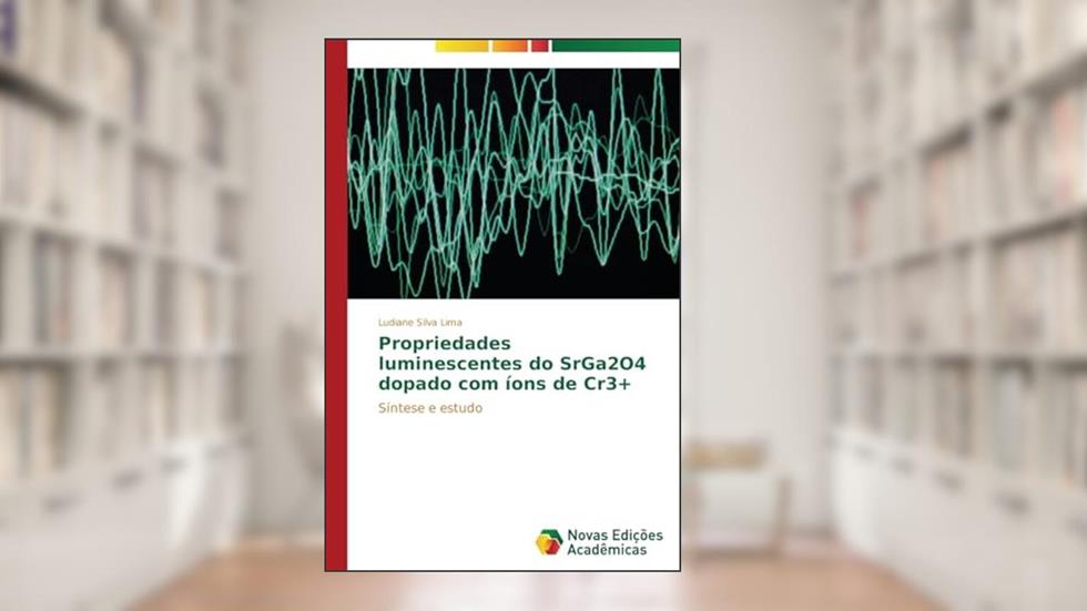 Propriedades luminescentes do SrGa2O4 dopado com íons de Cr3+: Síntese e estudo, do autor Silva Lima Ludiane