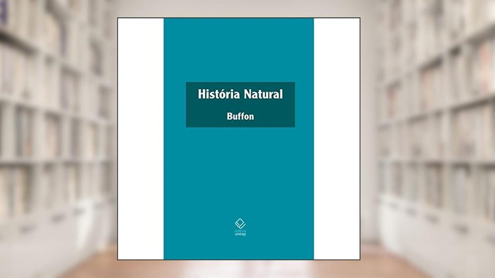 História Natural, do autor Georges-Louis Leclerc  conde de Buffon