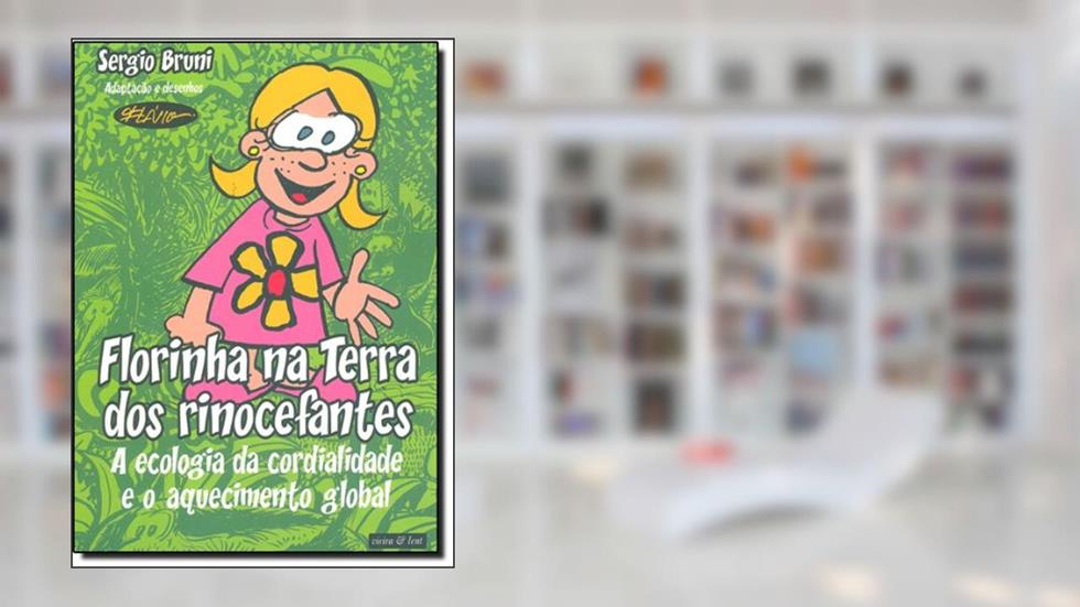 Florinha na Terra dos Rinocefantes - A Ecologia da Cordialidade e o Aquecimento Global, do autor Sergio Bruni