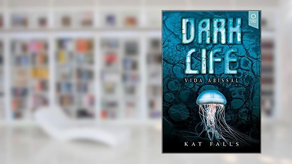 Dark Life: Vida Abissal, do autor Kat Falls