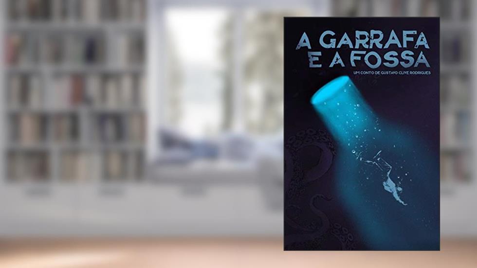 A Garrafa e a Fossa, do autor Gustavo Clive Rodrigues