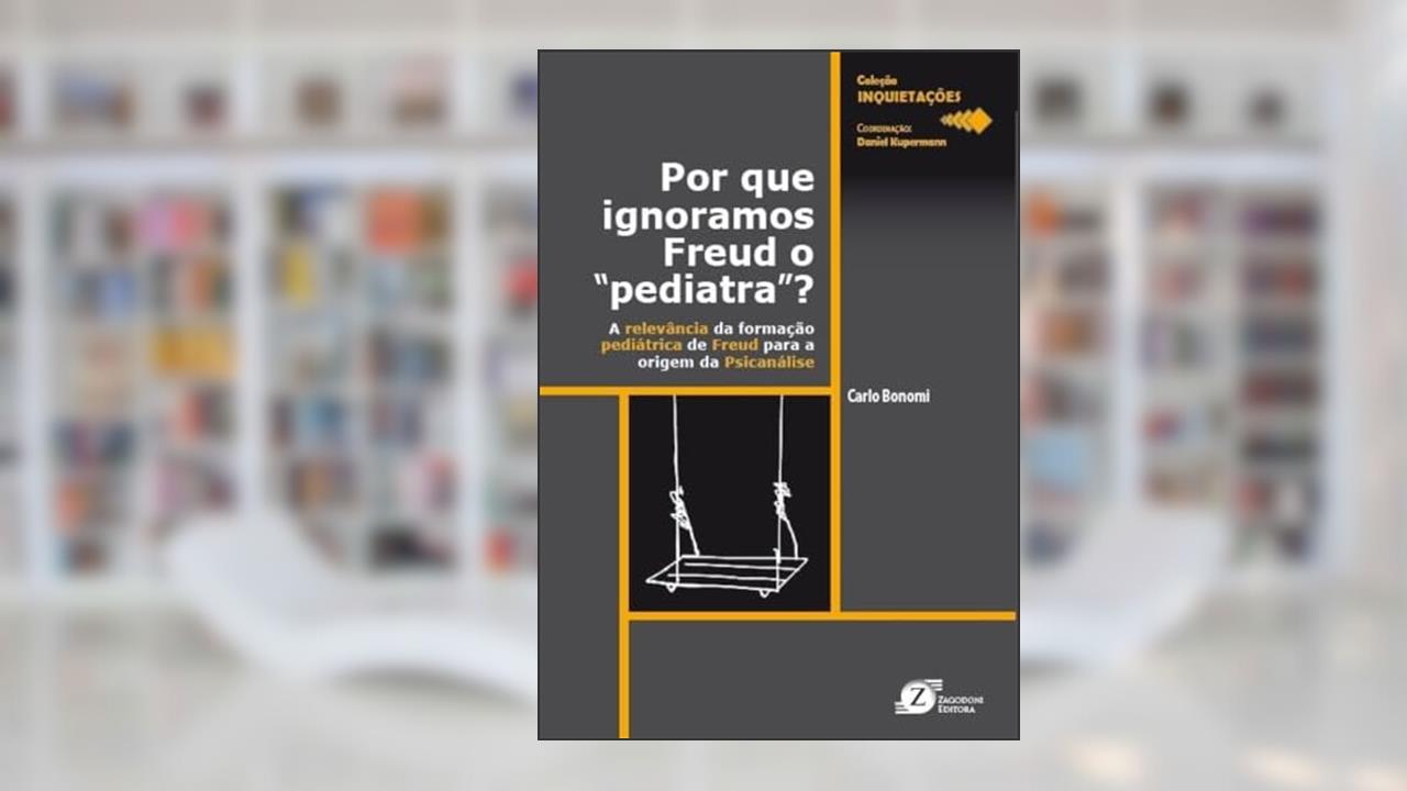 Por que ignoramos Freud o "pediatra, do autor CARLO BONOMI
