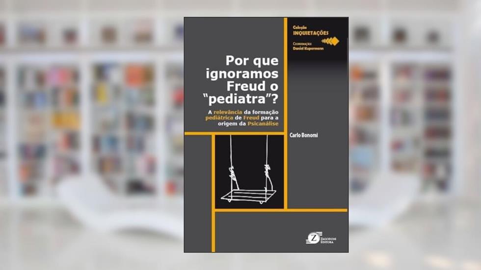 Por que ignoramos Freud o "pediatra, do autor CARLO BONOMI