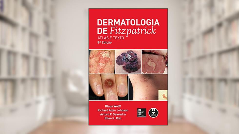 Dermatologia de Fitzpatrick: Atlas e Texto, do autor Klaus Wolff; Richard A. Johnson; Arturo P. Saavedra; Ellen K. Roh