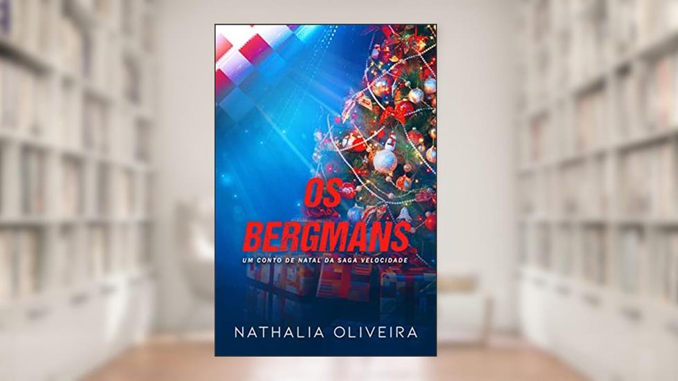 Os Bergmans: Um conto de Natal da Saga Velocidade, do autor Nathalia Oliveira