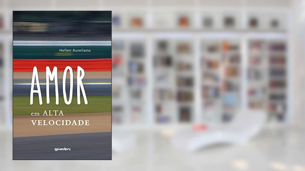 Amor em Alta Velocidade, do autor Hellen Aureliano