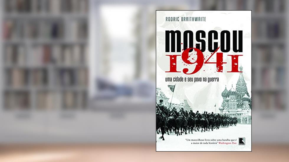 Moscou 1941, do autor Rodric Braithwaite