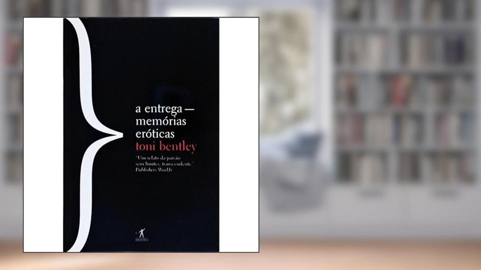 A entrega, do autor Toni Bentley