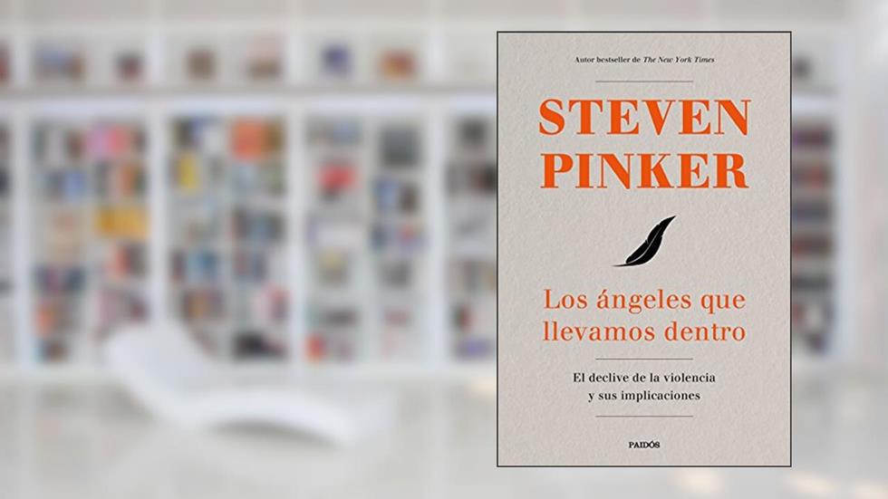 Los ángeles que llevamos dentro: El declive de la violencia y sus implicaciones, do autor Steven Pinker