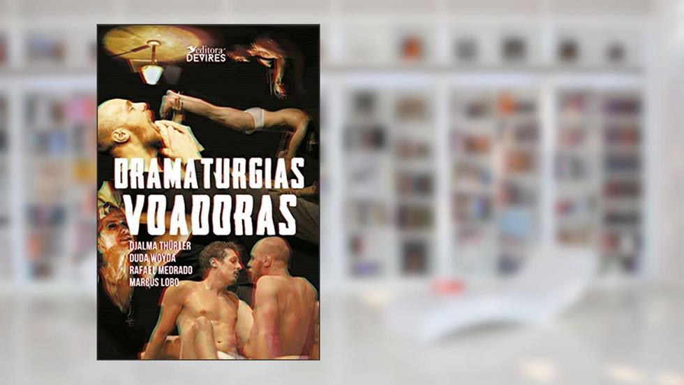 Dramaturgias voadoras, do autor Djalma Thurller; Duda Woyda; Rafael Medrado; Marcus Lobo