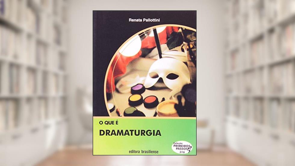 O que e Dramaturgia, do autor Renata Pallottini