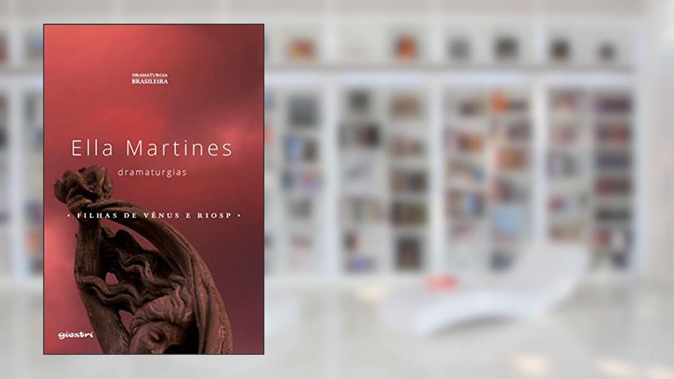 Ella Martines: Dramaturgias (Volume 1), do autor Ella Martines