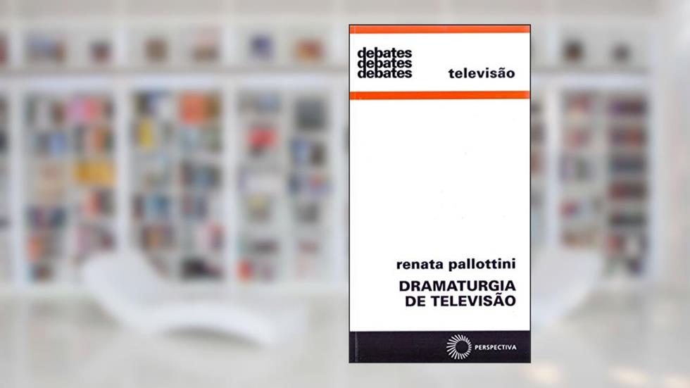 Dramaturgia de televisão, do autor Renata Pallottini