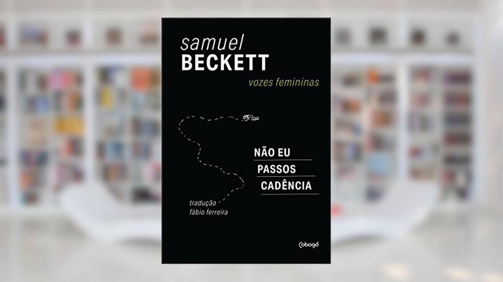 Vozes Femininas: Não eu, passos cadência, do autor Samuel Beckett