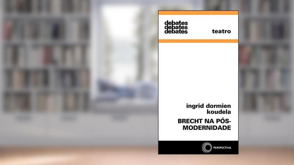 Brecht na pós-modernidade, do autor Ingrid Dormien Koudela