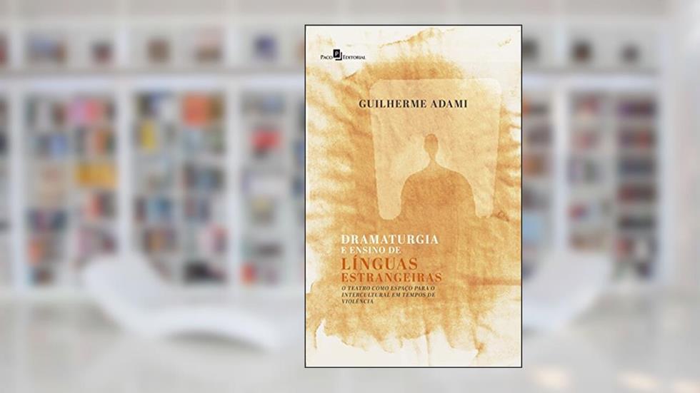 Dramaturgia e Ensino de Línguas Estrangeiras, do autor Guilherme Adami