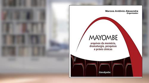 Capa de Mayombe - Arquivos Da Memoria Dramaturgia, do autor Marcos Antônio Alexandre