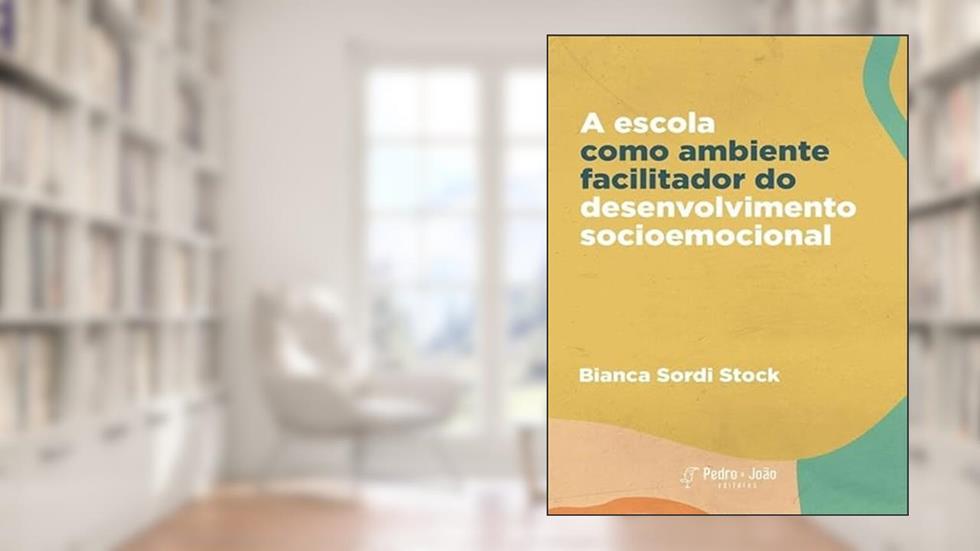A ESCOLA COMO AMBIENTE FACILITADOR DO DESENVOLVIMENTO SOCIOEMOCIONAL, do autor BIANCA SORDI STOCK
