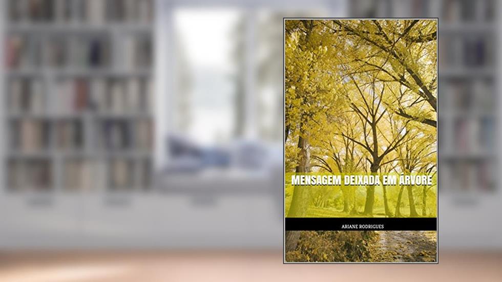 mensagem deixada em árvore, do autor Ariane Rodrigues