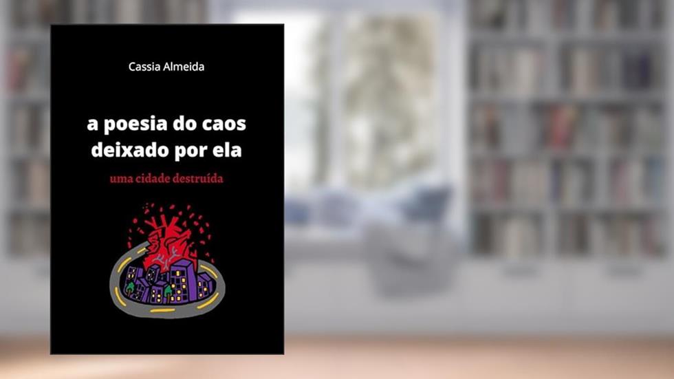 a poesia do caos deixado por ela: uma cidade destruída, do autor Cassia Almeida