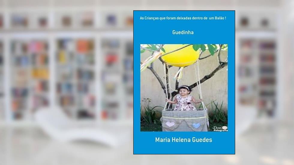 As Criancas que Foram Deixadas Dentro de Um Balao !, do autor Maria Helena Guedes