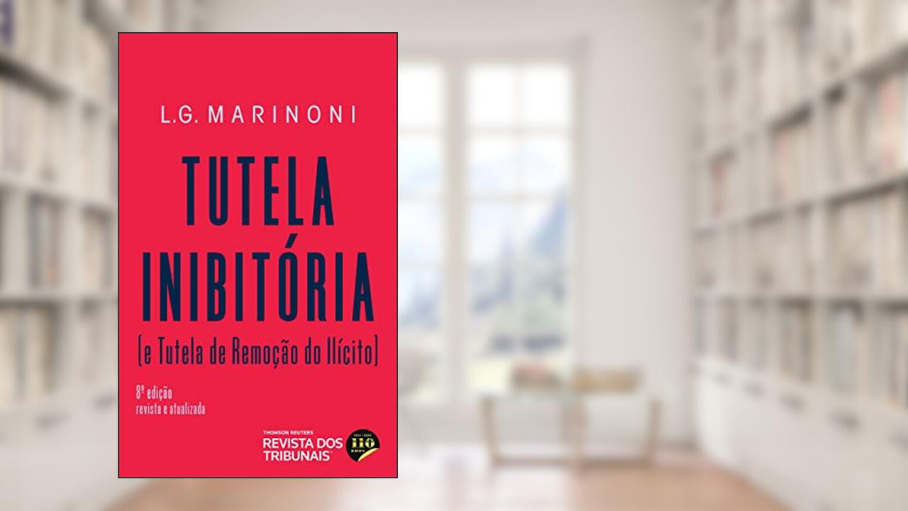 Tutela Inibitória e Tutela de Remoção do Ilícito 8º edição, do autor Luiz Guilherme Marinoni