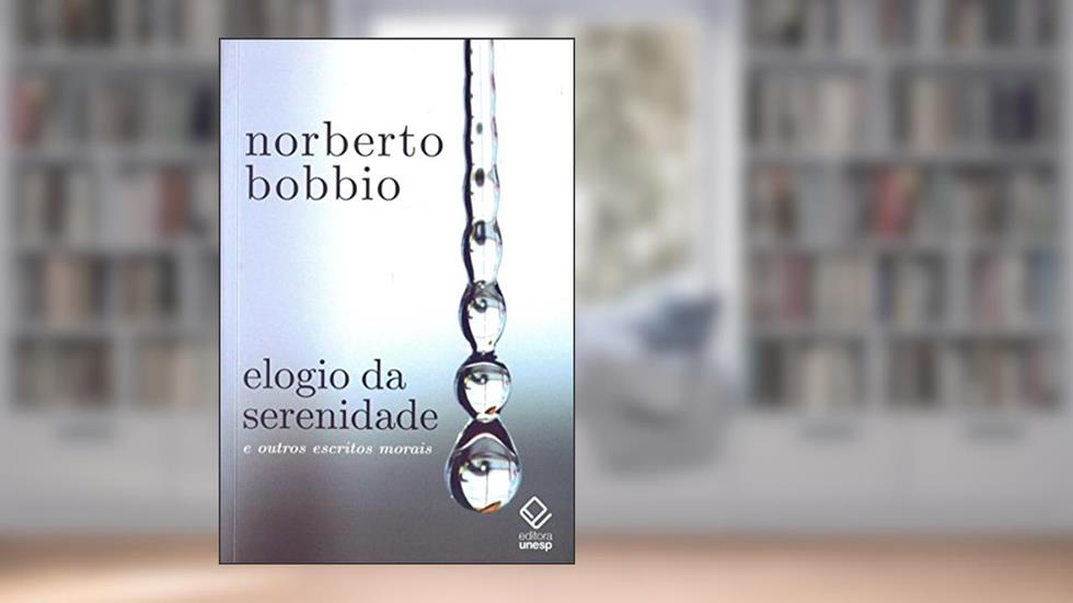 Elogio da serenidade - 2ª edição: E outros escritos morais, do autor Norberto Bobbio