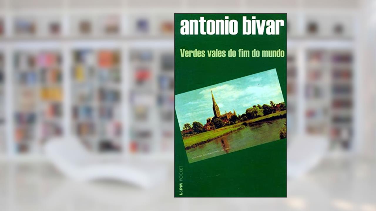 Verdes Vales do fim do Mundo, do autor Antonio Bivar