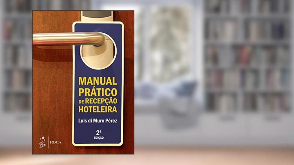 Manual Prático de Recepção Hoteleira, do autor Luis Di Muro Perez