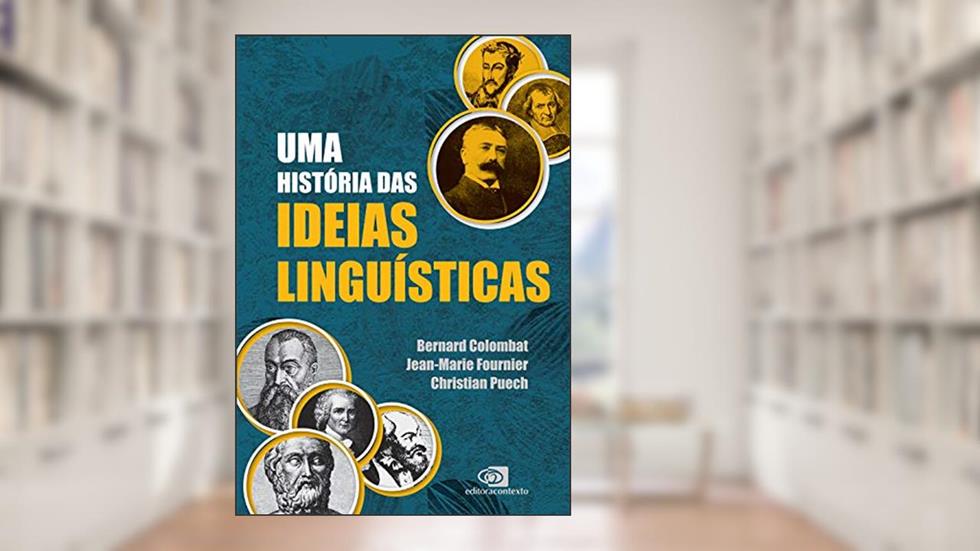 Uma história das ideias linguísticas, do autor Bernard Colombat; Jean-Marie Fournier; Christian Puech