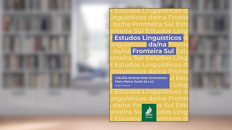 Estudos linguísticos da/na Fronteira Sul, do autor Cláudia Andrea Rost Snichelotto; Mary Neiva Surdi da Luz