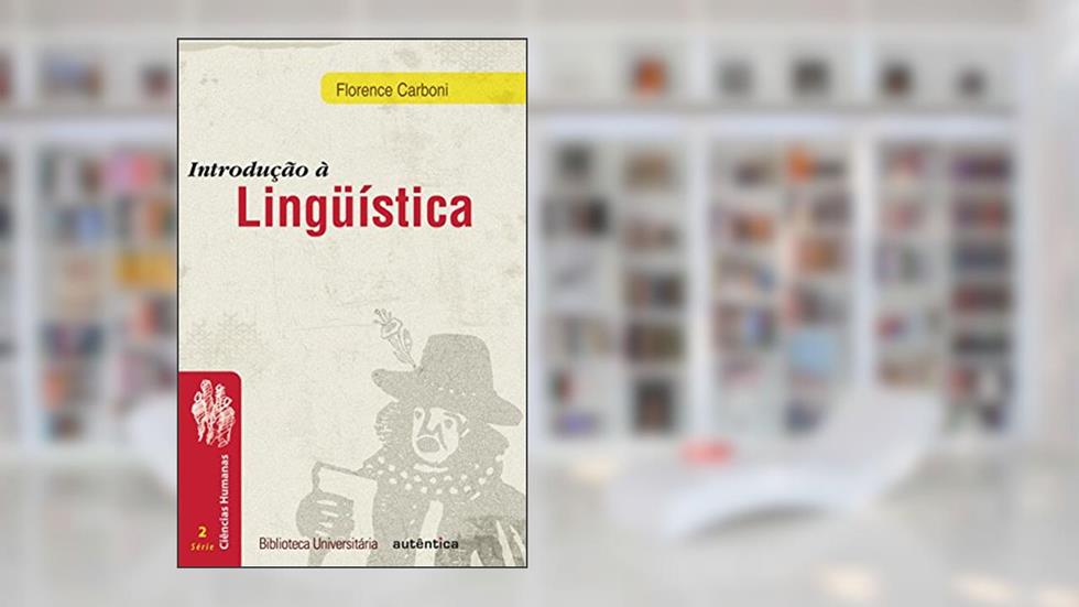 Introdução à Lingüística, do autor Florence Carboni
